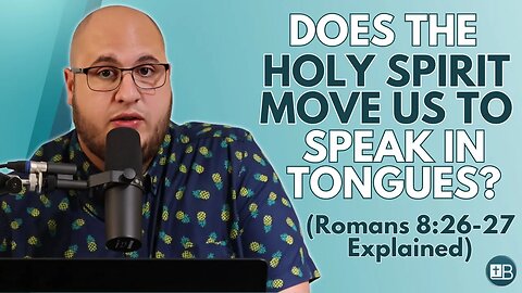 What does Romans 8:26-27 mean? (Tongues explained!)