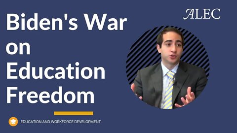Biden's War on Education Freedom