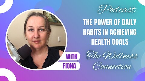 Episode 54 The Power of Daily Habits in Achieving Health Goals