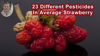 There Are Around 23 Different Pesticides In The Average Strawberry