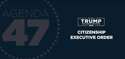 Agenda47: Day One Executive Order Ending Citizenship for Children of Illegals