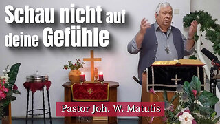 Joh. W. Matutis - Schau nicht auf deine Gefühle - 18. Januar 2023