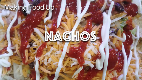 Nachos | Making Food Up