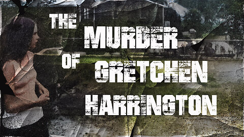 The Murder of Gretchen Harrington | Solved#13