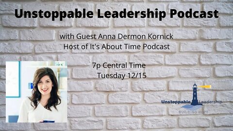 Unstoppable Leadership with Guest Anna Dearmon Kornick