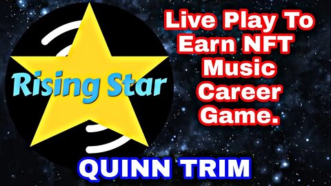 Rising Star Play To Earn NFT Music Career Game LIVE | You Tube | Global Mega Star Bitcoin Quinn Trim