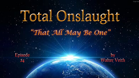 Total Onslaught - 24 - That All May Be One by Walter Veith