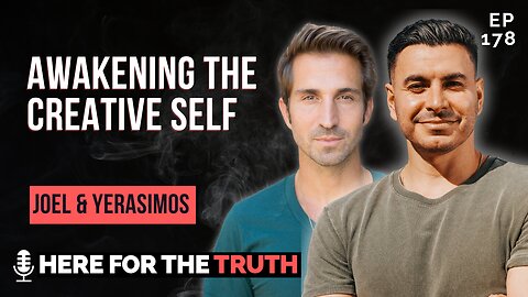 Episode 178 - Joel & Yerasimos | Awakening the Creative Self