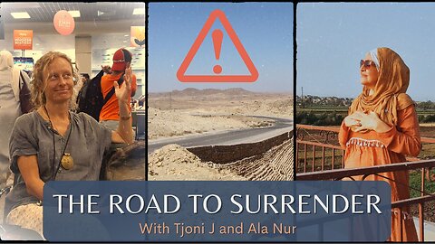 The Road to Surrender, Freedom through Liberation from Fear, with Tjoni and Ala Nur