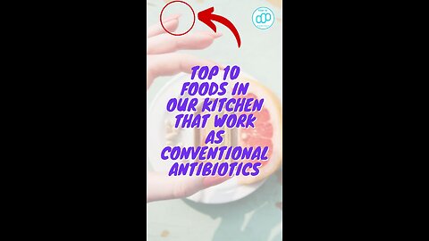 Top 10 Foods in Our Kitchen That Work As Conventional Antibiotics