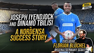 Arsenal scout Bluchel on Nordensa and Dinamo Tbilisi success story Joseph Iyendjock