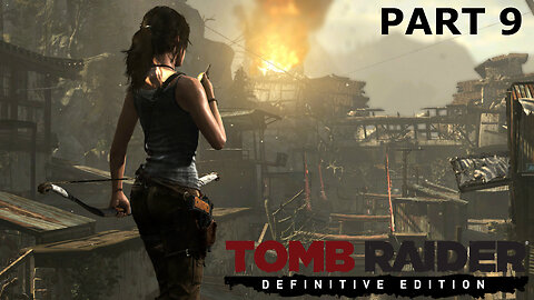 CALL FOR BACKUP!! - Tomb Raider Definitive Edition Gameplay walkthrough Part 9