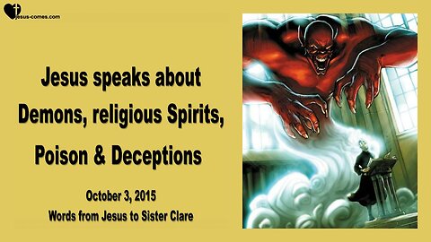 Oct 3, 2015 ❤️ Jesus Christ speaks about Demons, religious Spirits, Poison and Deceptions