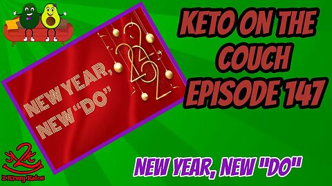 Keto on the Couch, episode 147 | New Year, New "Do" | Starting off the New Year right