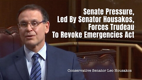 Senate Pressure, Led By Senator Housakos, Forces Trudeau To Revoke Emergencies Act