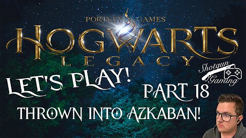 Trip to Azkaban! Hogwarts Legacy Let's Play Part 18