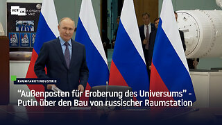 "Außenposten für Eroberung des Universums" – Putin über den Bau von russischer Raumstation