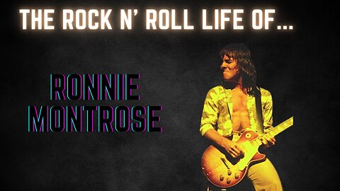 The Rock n' Roll Life Of Ronnie Montrose