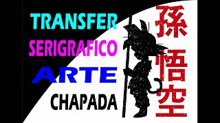 TRANSFER SERIGRAFICO A ARTE ESQUECIDA ARTE CHAPADA