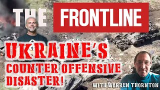 Ukraine's Counter Offensive Disaster - Warren Thornton