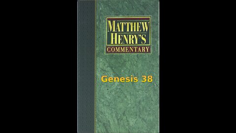 Matthew Henry's Commentary on the Whole Bible. Audio produced by Irv Risch. Genesis Chapter 38