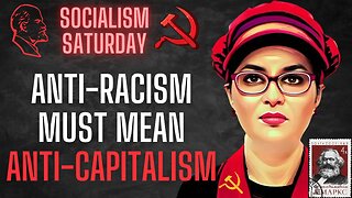 Socialism Saturday: Why ANTI-RACISM must mean ANTI-CAPITALISM