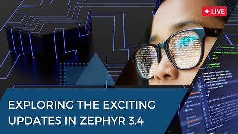 Exploring the Exciting Updates in Zephyr 3.4