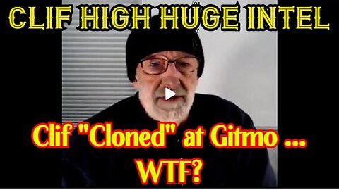 CLIF HIGH on Clones - Clif "Cloned" at Gitmo ... WTF - 2/17/24..