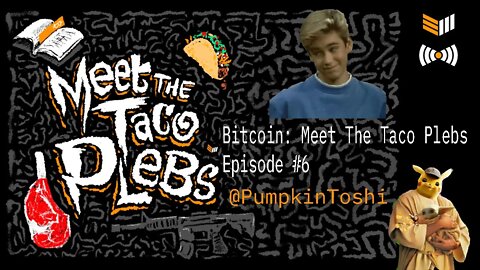 Bitcoin: Meet The Taco Plebs Episode #6: Sam @PumpkinToshi