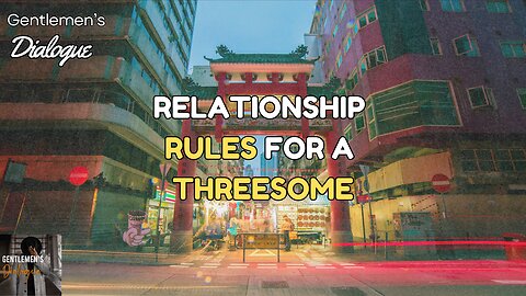 What are the Relationship Rules for a Threesome? - Steve