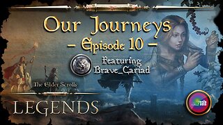 Elder Scrolls Legends: Our Journeys - Ep 10