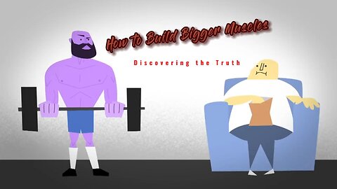 How to Build Bigger Muscles: Discovering the Truth