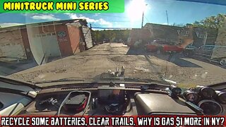 Mini-Truck (SE07 E11) Recycle batteries, clear some downed trees on trails. why gas $1 more in NY?