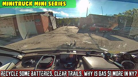 Mini-Truck (SE07 E11) Recycle batteries, clear some downed trees on trails. why gas $1 more in NY?