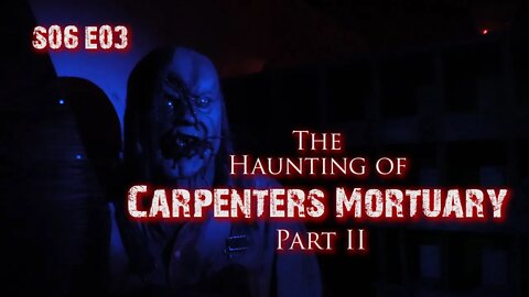 The Haunting of Carpenters Mortuary Pt. 2 | S06E03 | Haunting History