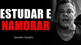 (NÃO ASSISTA SE NÃO GOSTA DE OUVIR VERDADES) - EVANDRO GUEDES NAMORO E RELACIONAMENTOS NOS ESTUDOS