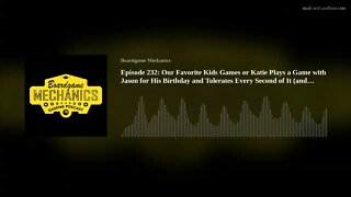 Episode 232: Our Favorite Kids Games or Katie Plays a Game with Jason for His Birthday and Tolerates