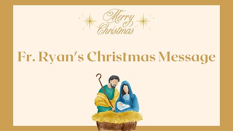 Fr. Ryan's Christmas Message