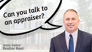 Can You Talk To An Appraiser? | Realtor Rant By Jason Gelios