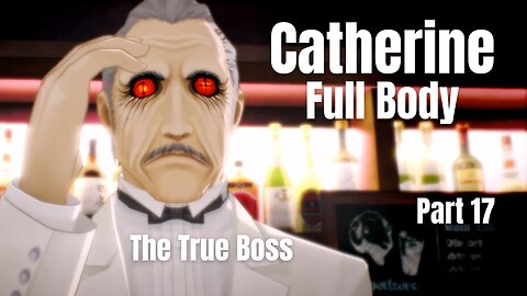 Catherine Full Body Part 17 - The True Boss