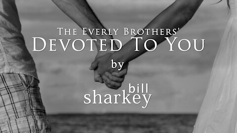 Devoted To You - Everly Brothers, The (cover-live by Bill Sharkey)