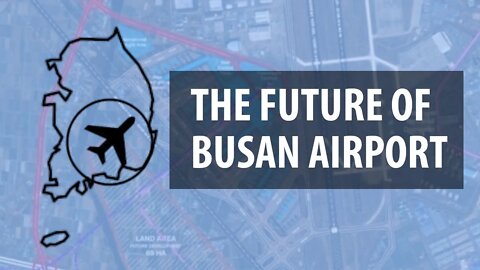 The Future of Busan Airport