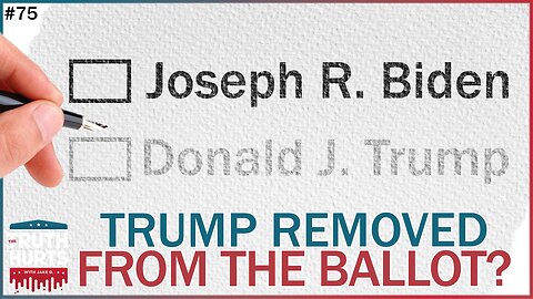 Truth Hurts #75 - Will Trump Be Taken Off Minnesota Ballot?