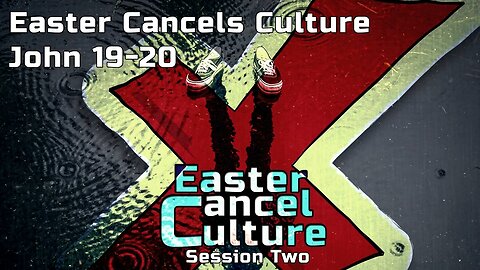 Easter Cancels Culture - Cancel Culture Series (Session Two)