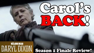 Carol's BACK! The Walking Dead: Daryl Dixon Season Finale Review! #thewalkingdead