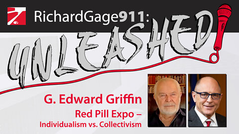 G. Edward Griffin - "Individualism vs. Collectivism" - My Guest on RichardGage911:UNLEASHED!