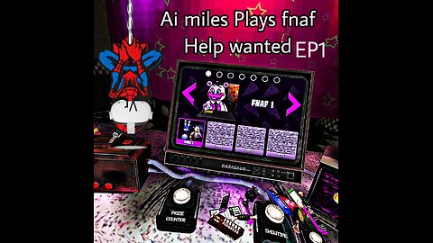 Ai Miles Plays Fnaf Help Wanted!!
