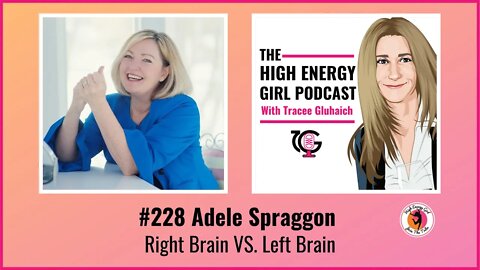 #228 Adele Spraggon - Right Brain VS. Left Brain