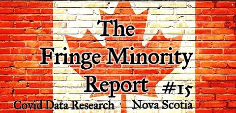 The Fringe Minority Report #15 National Citizens Inquiry Nova Scotia Covid Data Research