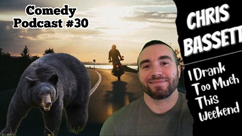 Chris Bassett “I Drank Too Much This Weekend” Comedy Podcast Episode #30